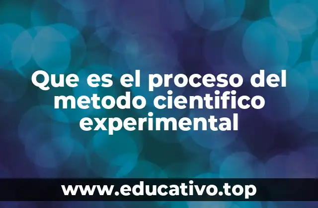 Que es el proceso del metodo cientifico experimental
