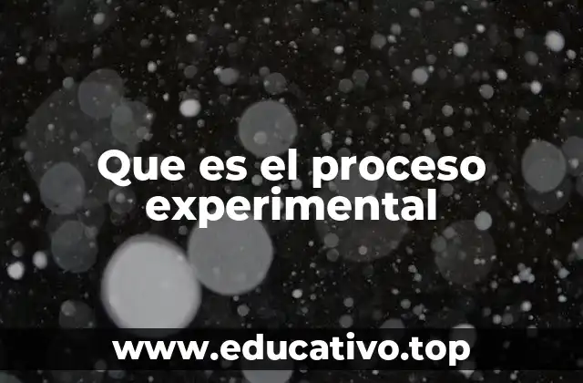 Que es el proceso experimental