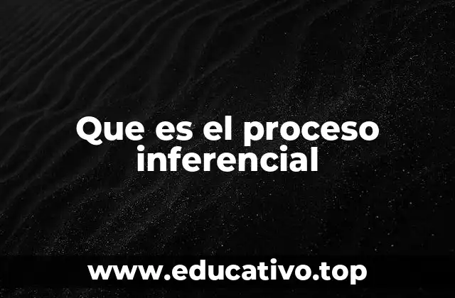 Que es el proceso inferencial