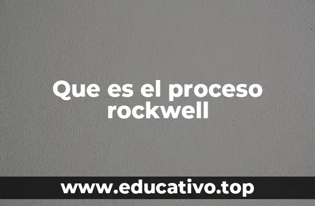 Que es el proceso rockwell