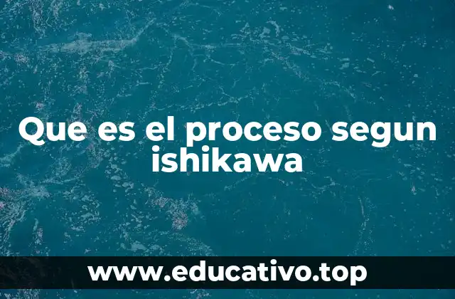 Que es el proceso segun ishikawa