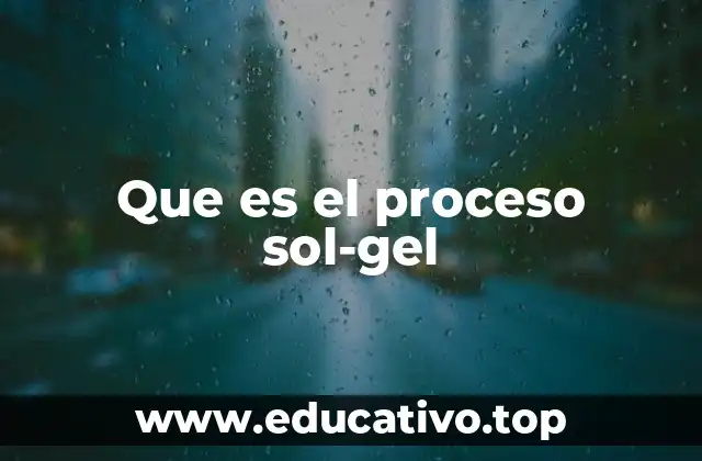 Que es el proceso sol-gel