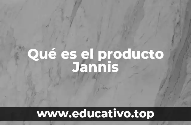 Qué es el producto Jannis