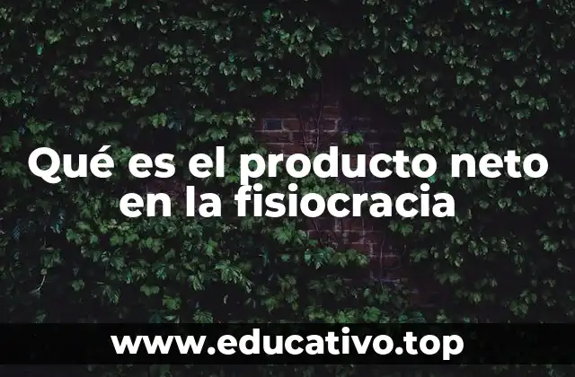 Qué es el producto neto en la fisiocracia