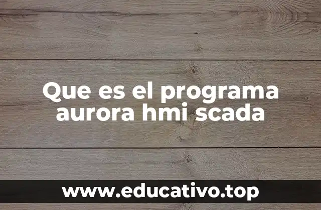 Que es el programa aurora hmi scada