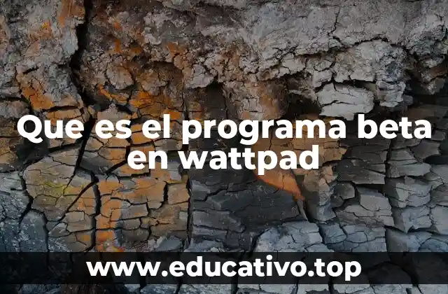 Que es el programa beta en wattpad