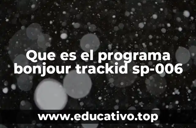 Que es el programa bonjour trackid sp-006
