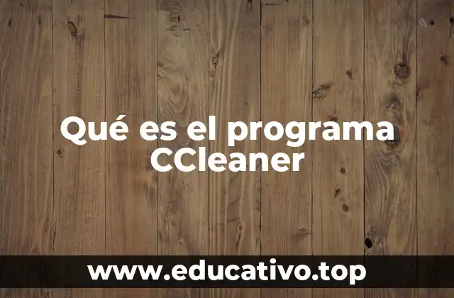 Qué es el programa CCleaner