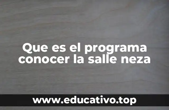 Que es el programa conocer la salle neza