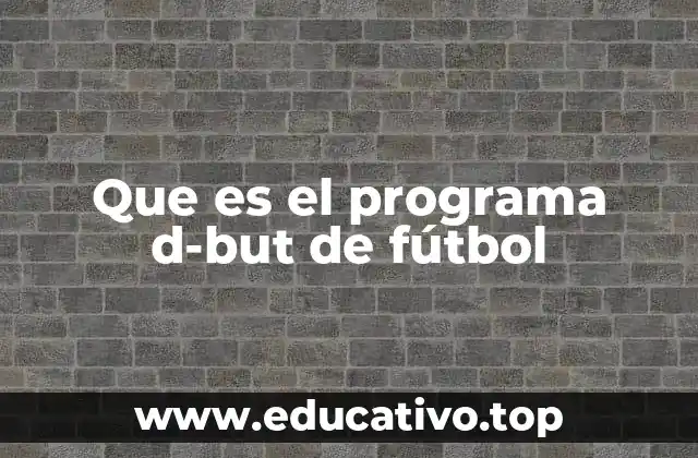 Que es el programa d-but de fútbol