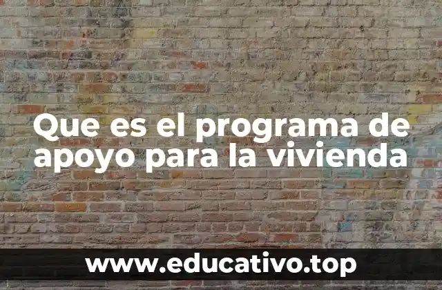 Que es el programa de apoyo para la vivienda