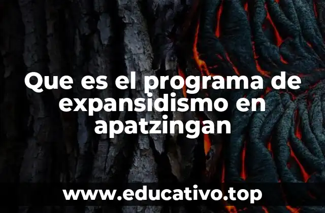 Que es el programa de expansidismo en apatzingan