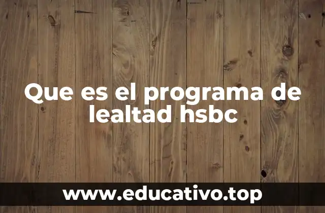 Que es el programa de lealtad hsbc