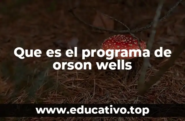 Que es el programa de orson wells