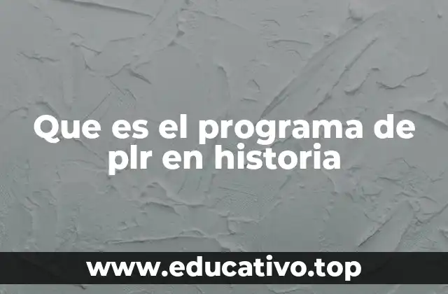 Que es el programa de plr en historia