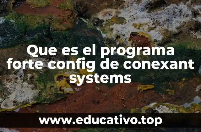 Que es el programa forte config de conexant systems