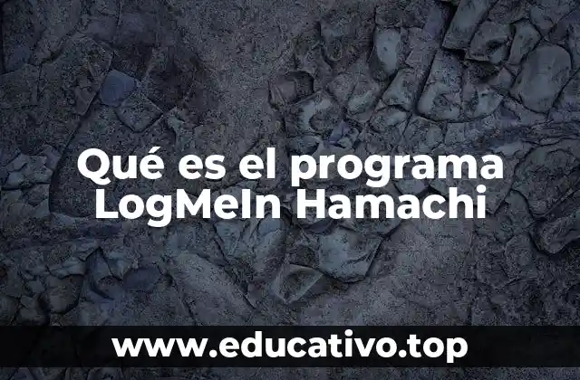 Qué es el programa LogMeIn Hamachi