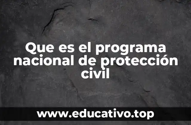 Que es el programa nacional de protección civil