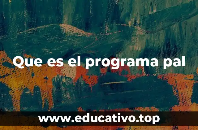 Que es el programa pal
