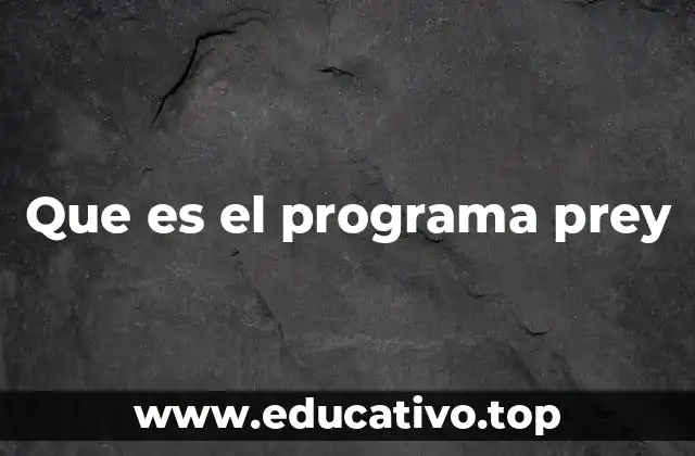 Que es el programa prey