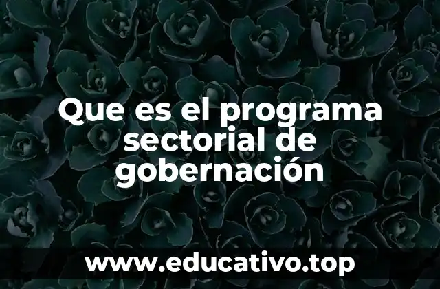 Que es el programa sectorial de gobernación