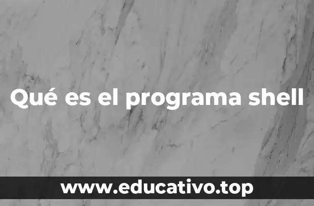 Qué es el programa shell
