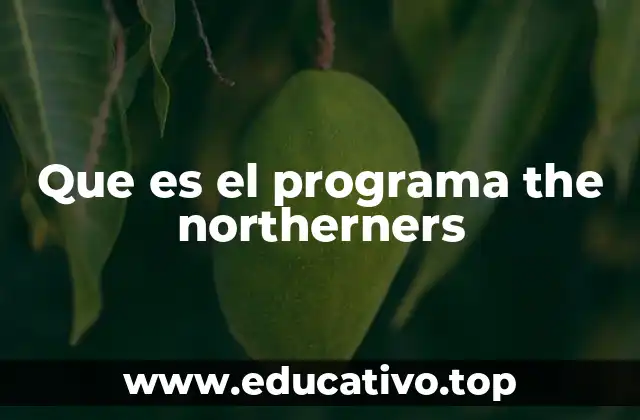 Que es el programa the northerners