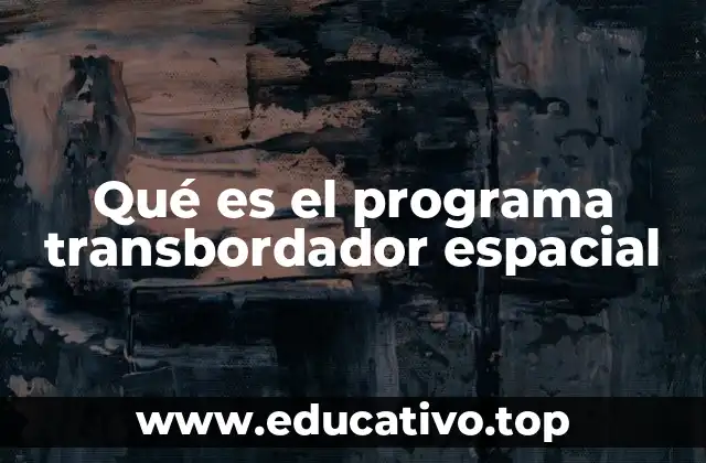 Qué es el programa transbordador espacial
