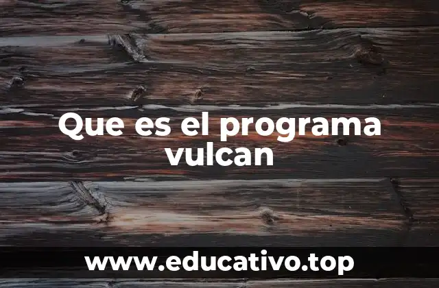 Que es el programa vulcan
