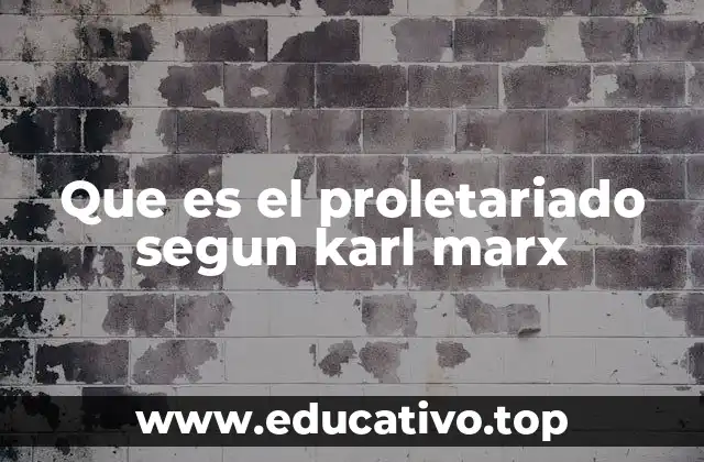 Que es el proletariado segun karl marx