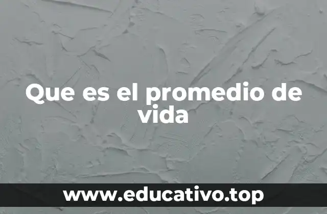 Que es el promedio de vida