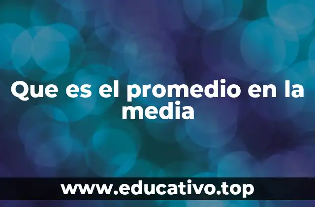 Que es el promedio en la media
