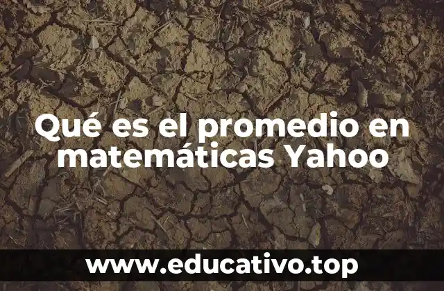 Qué es el promedio en matemáticas Yahoo
