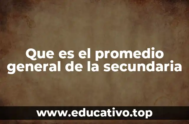 Que es el promedio general de la secundaria