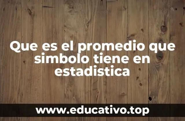 El símbolo del promedio en el contexto de la estadística descriptiva