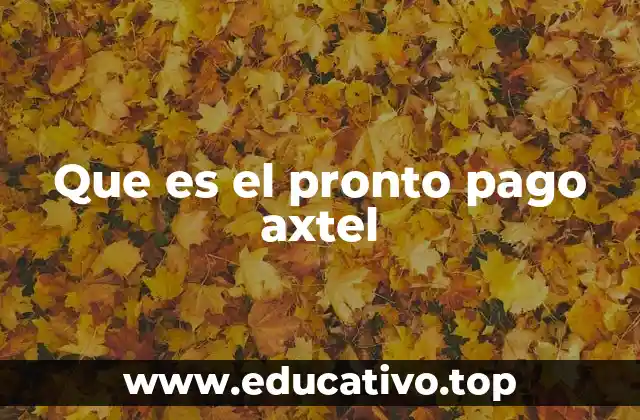 Que es el pronto pago axtel