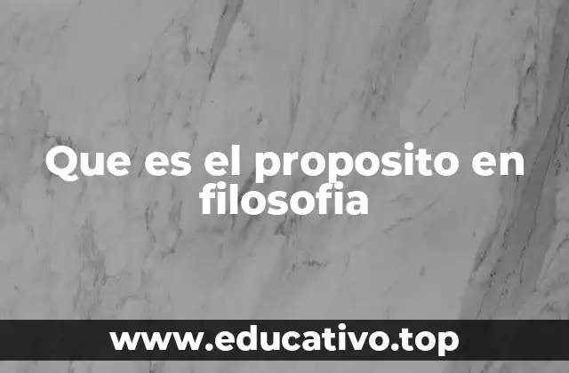 Que es el proposito en filosofia