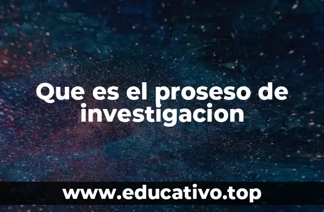 Que es el proseso de investigacion