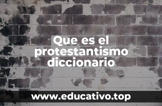 Que es el protestantismo diccionario