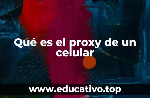 Qué es el proxy de un celular