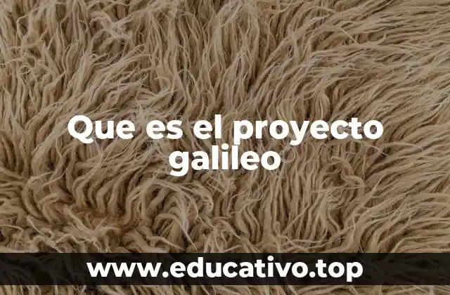 Que es el proyecto galileo