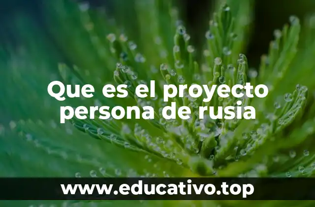 Que es el proyecto persona de rusia