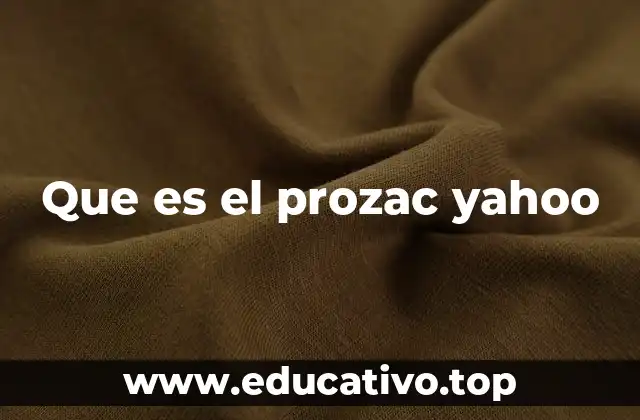 Que es el prozac yahoo
