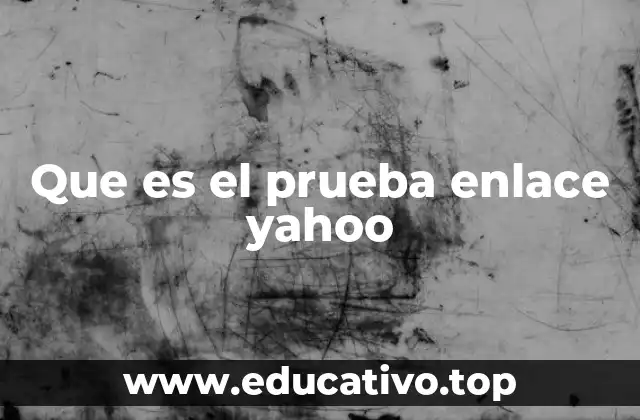 Que es el prueba enlace yahoo
