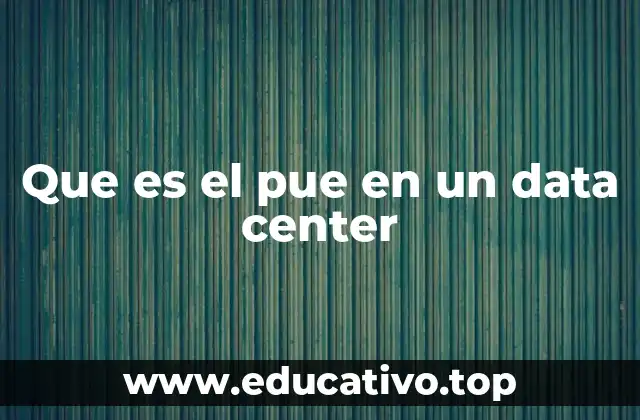 Que es el pue en un data center