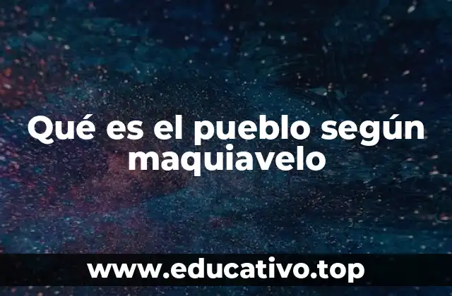 Qué es el pueblo según maquiavelo