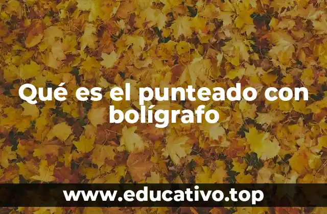 Qué es el punteado con bolígrafo
