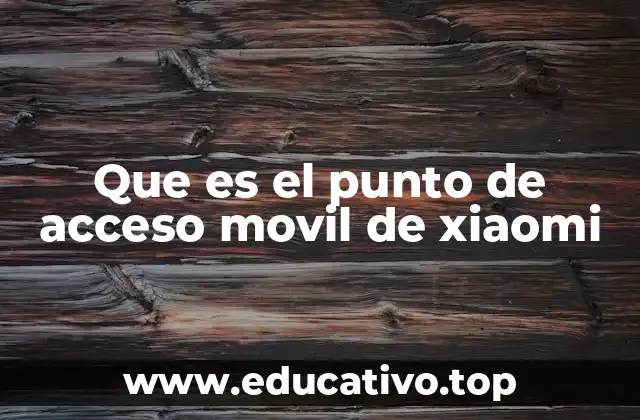 Cómo funciona un punto de acceso móvil Xiaomi