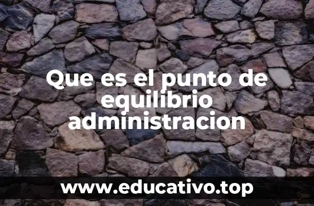 Que es el punto de equilibrio administracion