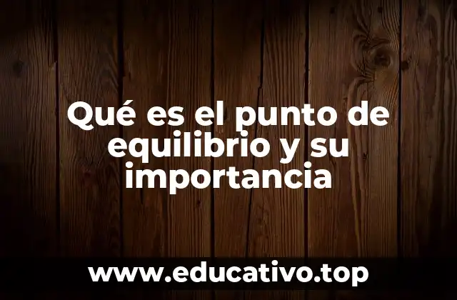 Qué es el punto de equilibrio y su importancia